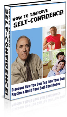 Product picture How To Improve Self Confidence - Become More Confidence